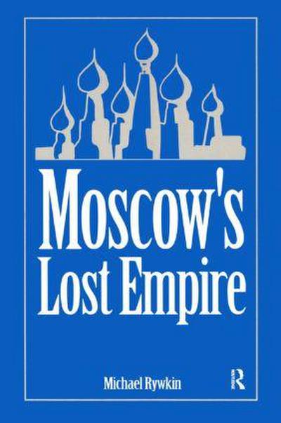 Moscow’s Lost Empire