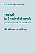 Handbuch der Somatovitaltherapie 2 (Spirovitaltherapie, Gastrovitaltherapie, Dermovitaltherapie): Studien und Praxiserfahrungen