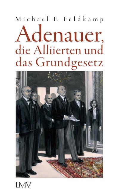 Adenauer, die Alliierten und das Grundgesetz