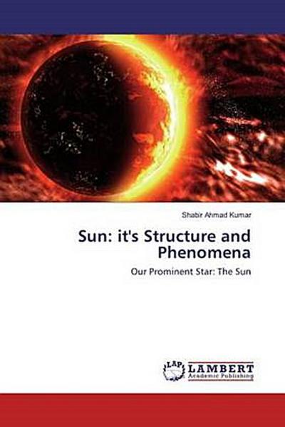 Sun: it’s Structure and Phenomena