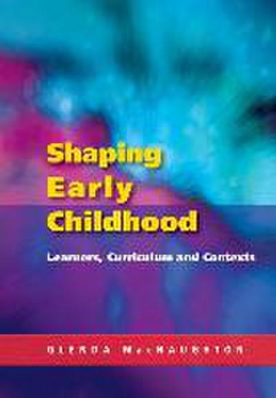 Shaping Early Childhood: Learners, Curriculum and Contexts
