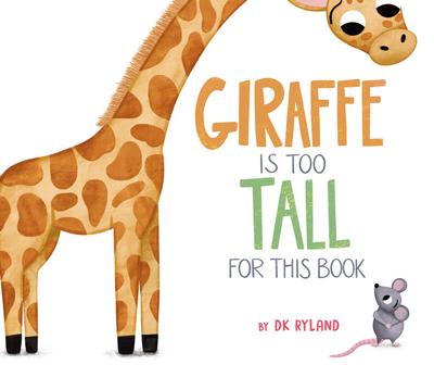 Ryland, D: Giraffe Is Too Tall for This Book