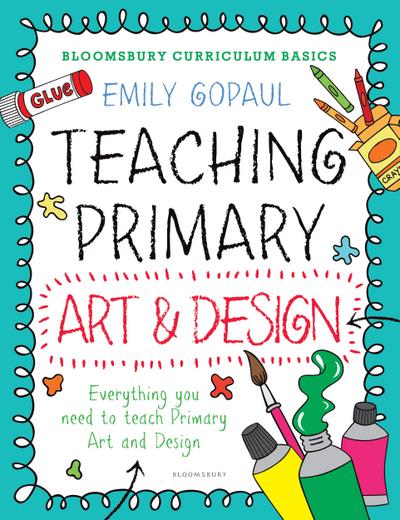 Bloomsbury Curriculum Basics: Teaching Primary Art and Design