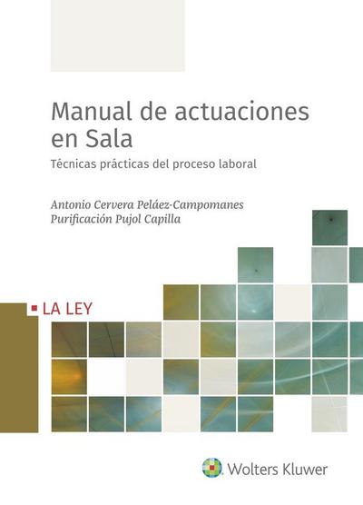Manual de actuaciones en sala : técnicas prácticas del proceso laboral