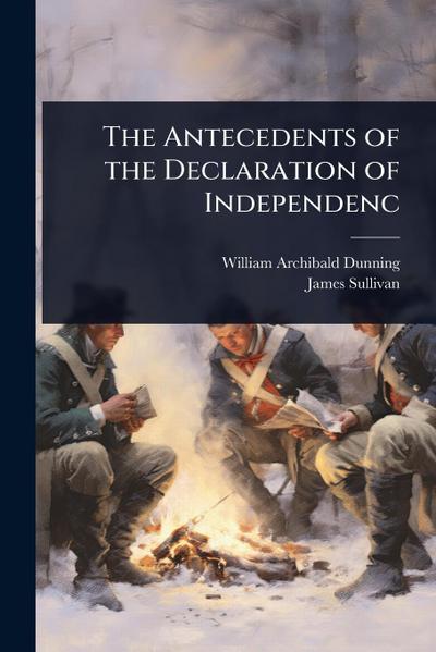 The Antecedents of the Declaration of Independenc