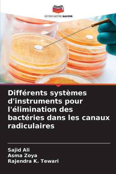 Différents systèmes d’instruments pour l’élimination des bactéries dans les canaux radiculaires