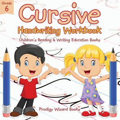 Cursive Handwriting Workbook Grade 6: Children’s Reading & Writing Education Books
