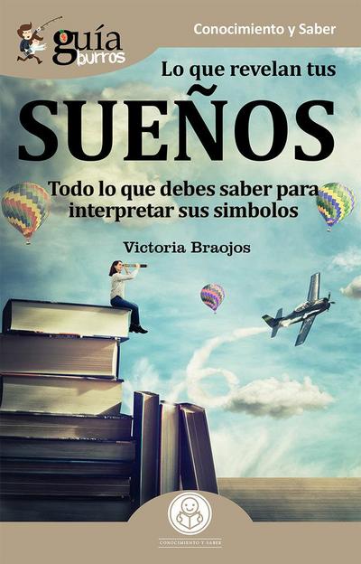 Lo que revelan tus sueños : todo lo que debes saber para interpretar sus símbolos