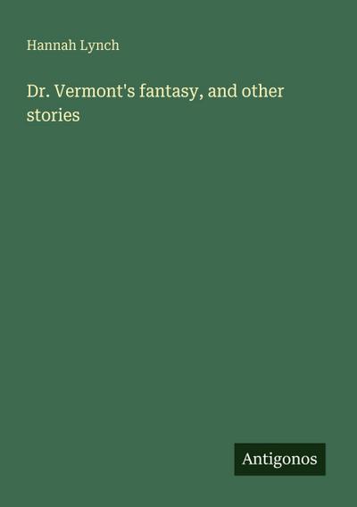 Dr. Vermont’s fantasy, and other stories