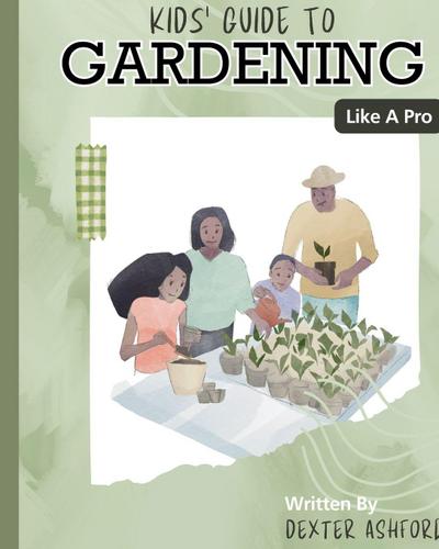 Kids Guide to Gardening Like a Pro