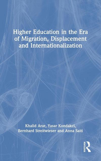 Higher Education in the Era of Migration, Displacement and Internationalization