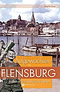 Aufgewachsen in Flensburg in den 40er & 50er Jahren