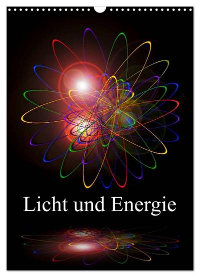Licht und Energie (Wandkalender 2024 DIN A3 hoch), CALVENDO Monatskalender