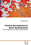 Kreative Raumpioniere in Berlin Nord-Neukölln