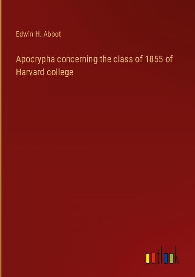 Apocrypha concerning the class of 1855 of Harvard college