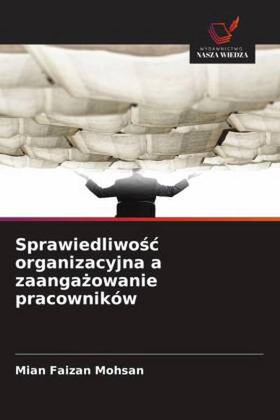 Sprawiedliwo¿¿ organizacyjna a zaanga¿owanie pracowników