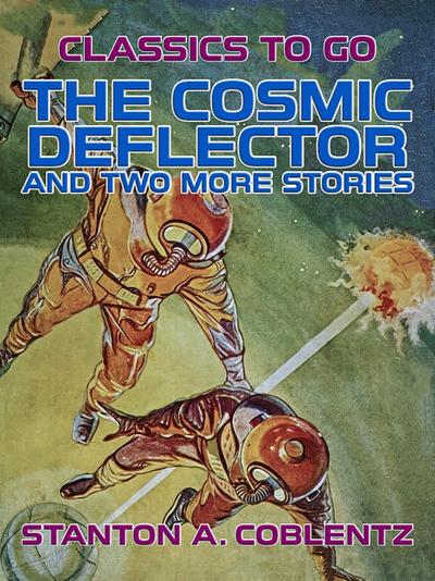 The Cosmic Deflector and two more stories