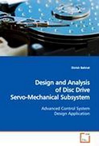 Design and Analysis of Disc Drive Servo-Mechanical Subsystem