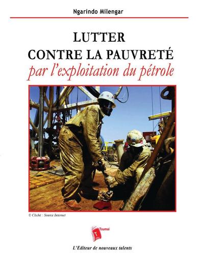 Lutter contre la pauvreté par l’exploitation du pétrole