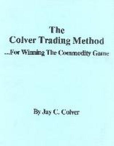 Colver, J: Colver Trading Method
