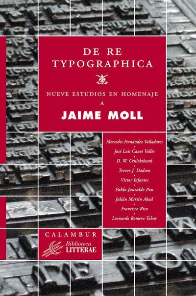 De re typographica : nueve estudios en homenaje a Jaime Moll