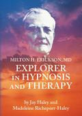 Milton H. Erickson, MD, Explorer in Hypnosis and Therapy Pal