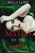 Mated to the Alpha: Book #4 in 9 Novellas by Bella Lore