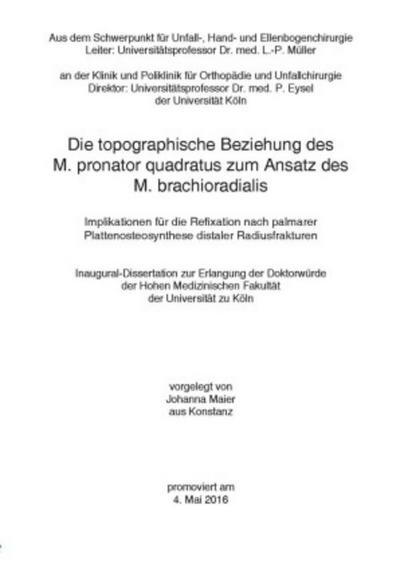 Die topographische Beziehung des M. pronator quadratus zum Ansatz des M. brachioradialis Implikationen für die Refixation nach palmarer Plattenosteosynthese distaler Radiusfrakturen