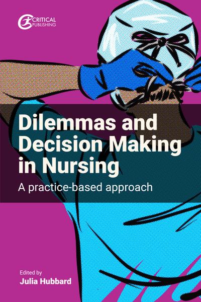 Dilemmas and Decision Making in Nursing