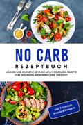 No Carb Rezeptbuch: Leckere und einfache sehr kohl