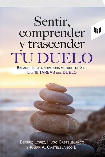 SENTIR, COMPRENDER Y TRASCENDER TU DUELO