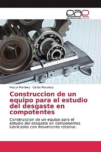 Construcción de un equipo para el estudio del desgaste en componentes