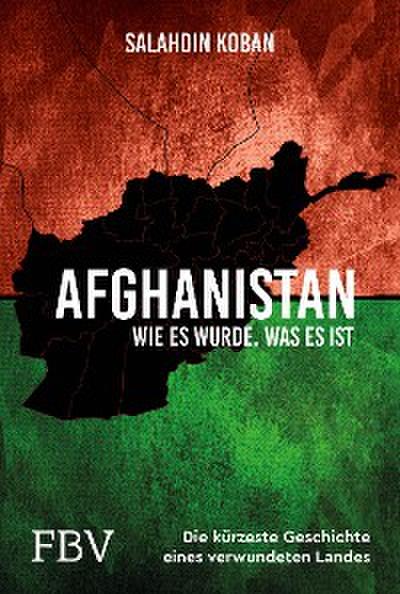 Afghanistan. Die kürzeste Geschichte eines verwundeten Landes