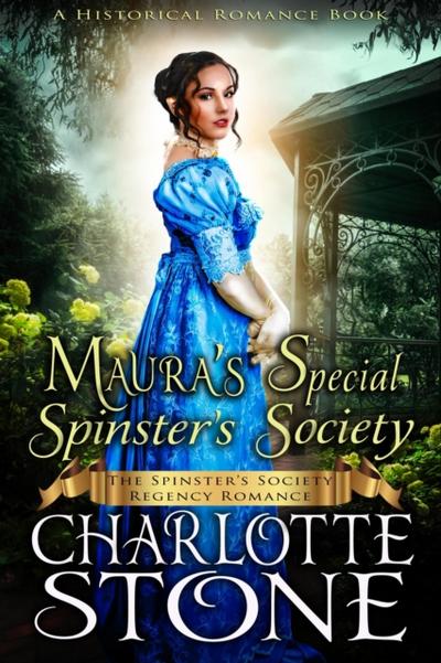 Historical Romance: Maura’s Special Spinster’s Society A Lady’s Club Regency Romance