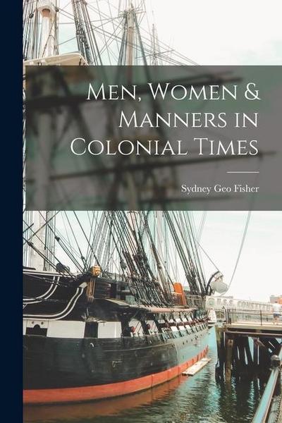 Men, Women & Manners in Colonial Times