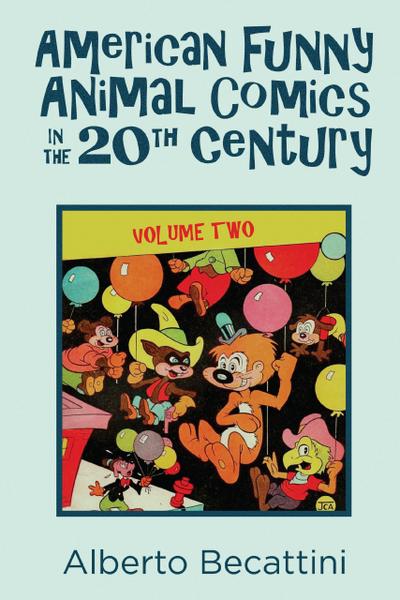 American Funny Animal Comics in the 20th Century: Volume Two