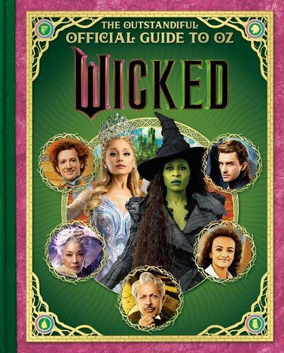 Wicked: The Outstandiful Official Guide to Oz (Universal Pictures’ Wicked)