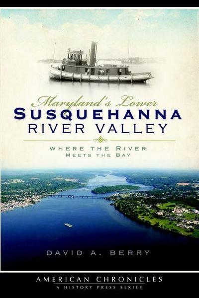 Maryland’s Lower Susquehanna River Valley