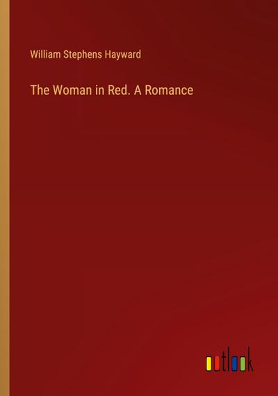 The Woman in Red. A Romance