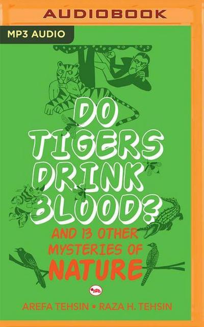 Do Tigers Drink Blood?: And 13 Other Mysteries of Nature