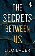 The Secrets Between Us - Spicy Enemies to Lovers Romantic Suspense