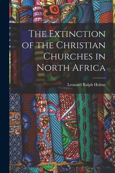 The Extinction of the Christian Churches in North Africa