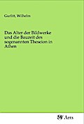 Das Alter der Bildwerke und die Bauzeit des sogenannten Theseion in Athen