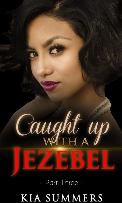 Caught Up with a Jezebel 3 (Sister Diva White’s Scandal, #3)