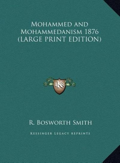 Mohammed and Mohammedanism 1876 (LARGE PRINT EDITION)