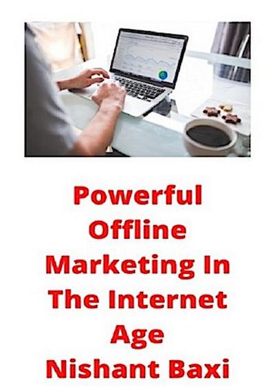 Powerful Offline Marketing In The Internet Age