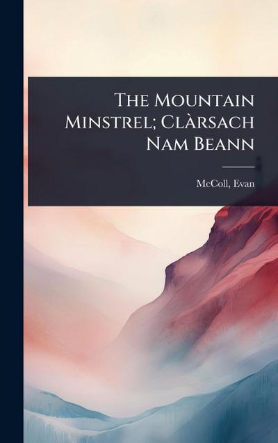The Mountain Minstrel; ClÃ rsach Nam Beann