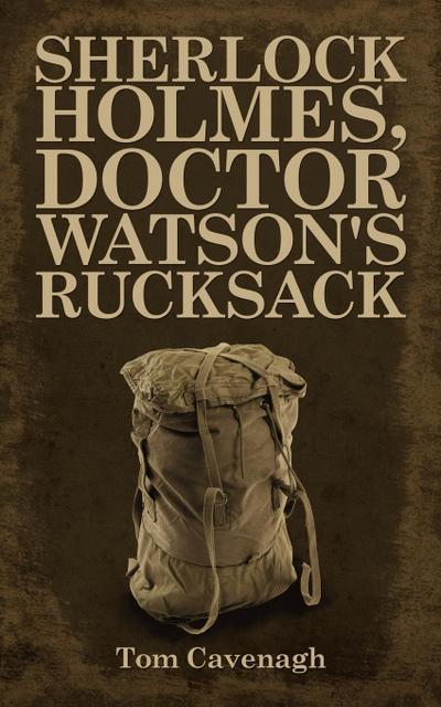 Sherlock Holmes, Doctor Watson’s Rucksack