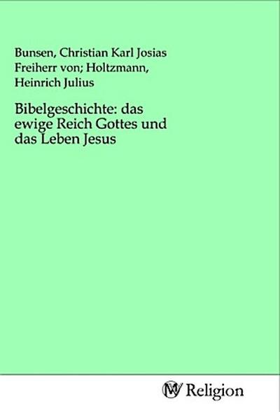 Bibelgeschichte: das ewige Reich Gottes und das Leben Jesus