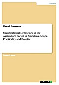 Organisational Democracy in the Agriculture Sector in Zimbabwe. Scope, Practicality and Benefits